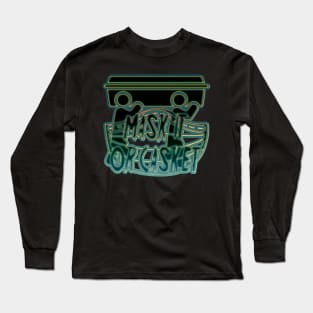 Mask it or casket Long Sleeve T-Shirt